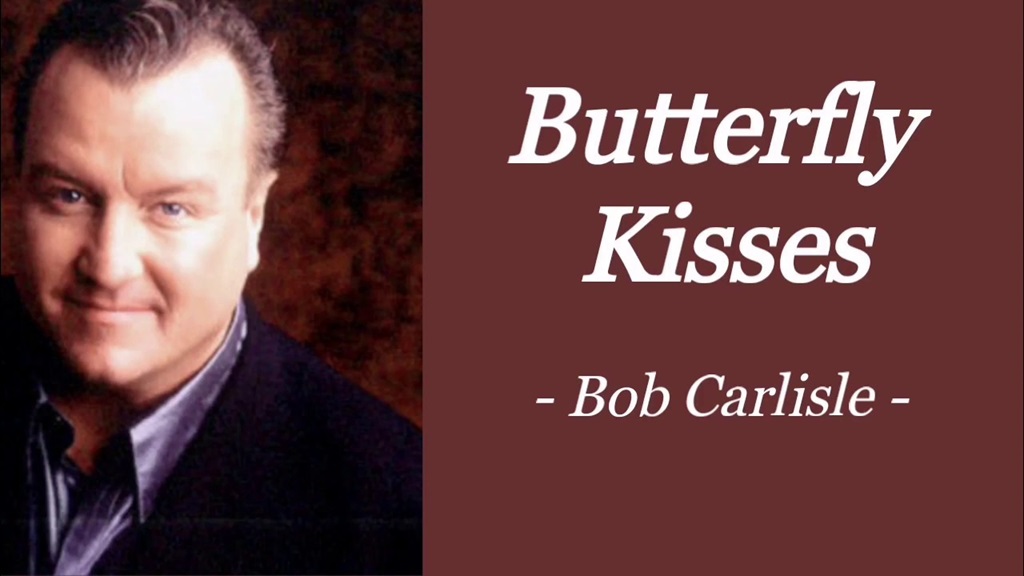 "Butterfly Kisses" by Bob Carlisle: Popular Songs Dedicated to Daughters