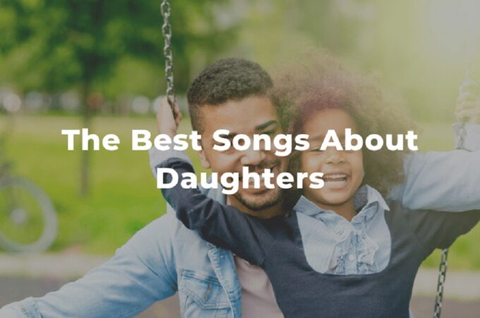 Songs About Daughters: An Exploration of the Unique Father-Daughter Bond